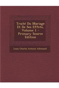 Traite Du Mariage Et de Ses Effets, Volume 1 - Primary Source Edition