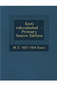 Eesti Rahwalaulud - Primary Source Edition