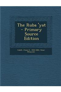 The Ruba 'Yat - Primary Source Edition