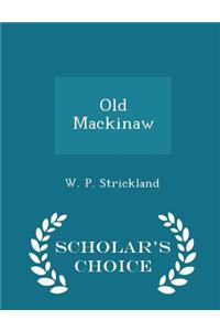 Old Mackinaw - Scholar's Choice Edition