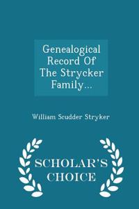 Genealogical Record of the Strycker Family... - Scholar's Choice Edition