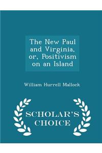 The New Paul and Virginia, Or, Positivism on an Island - Scholar's Choice Edition