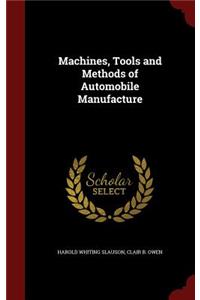 Machines, Tools and Methods of Automobile Manufacture
