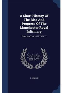 A Short History Of The Rise And Progress Of The Manchester Royal Infirmary