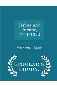 Serbia and Europe, 1914-1920 - Scholar's Choice Edition