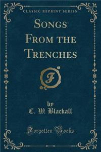 Songs from the Trenches (Classic Reprint)