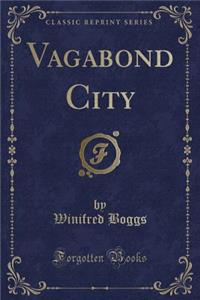 Vagabond City (Classic Reprint)