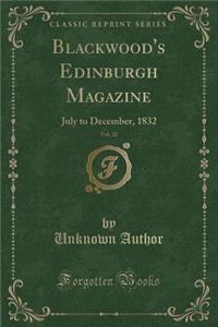 Blackwood's Edinburgh Magazine, Vol. 32