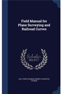 Field Manual for Plane Surveying and Railroad Curves