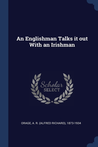 Englishman Talks it out With an Irishman