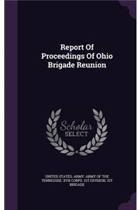 Report of Proceedings of Ohio Brigade Reunion