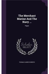 Merchant Marine And The Navy ...