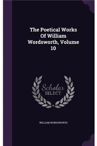 Poetical Works Of William Wordsworth, Volume 10