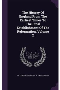 The History of England from the Earliest Times to the Final Establishment of the Reformation, Volume 2