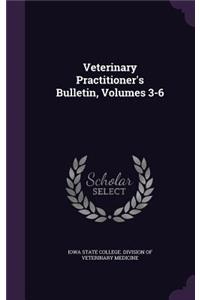 Veterinary Practitioner's Bulletin, Volumes 3-6