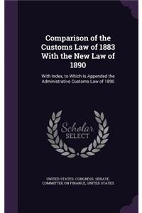Comparison of the Customs Law of 1883 With the New Law of 1890
