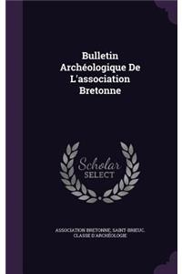 Bulletin Archeologique de L'Association Bretonne