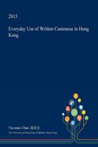 Everyday Use of Written Cantonese in Hong Kong