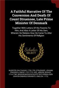 A Faithful Narrative of the Conversion and Death of Count Struensee, Late Prime Minister of Denmark