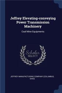 Jeffrey Elevating-conveying Power Transmission Machinery