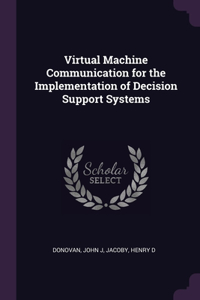 Virtual Machine Communication for the Implementation of Decision Support Systems