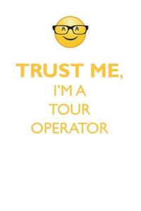 Trust Me, I'm a Tour Operator Affirmations Workbook Positive Affirmations Workbook. Includes: Mentoring Questions, Guidance, Supporting You.