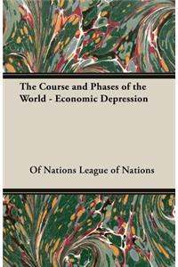 The Course and Phases of the World - Economic Depression