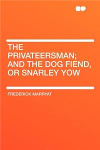 The Privateersman; And the Dog Fiend, or Snarley Yow