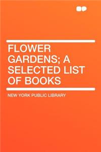 Flower Gardens; A Selected List of Books