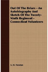 Out Of The Briars - An Autobiography And Sketch Of The Twenty-Ninth Regiment - Connecticut Volunteers
