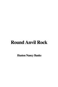 Round Anvil Rock