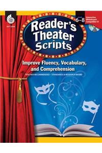 Reader's Theater Scripts, Grades 6-8: Improve Fluency, Vocabulary, and Comprehension [With CDROM]