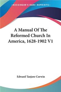 Manual Of The Reformed Church In America, 1628-1902 V1