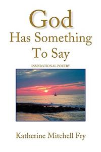 God Has Something to Say