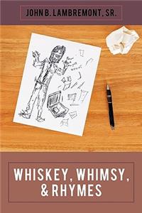 Whiskey, Whimsy, & Rhymes