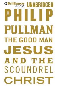 The Good Man Jesus and the Scoundrel Christ