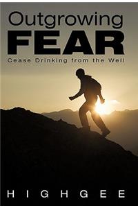 Outgrowing Fear