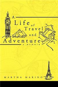 Life of Travel and Adventure: A Memoir