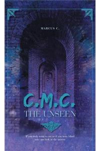 C.M.C. The Unseen