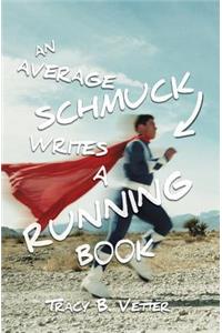 Average Schmuck Writes a Running Book