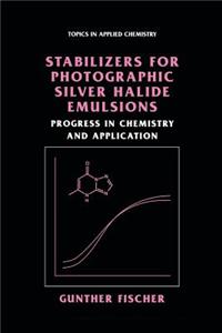 Stabilizers for Photographic Silver Halide Emulsions: Progress in Chemistry and Application