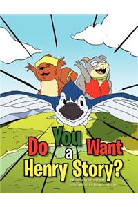 Do You Want a Henry Story?