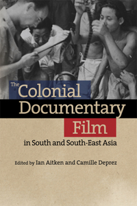 Colonial Documentary Film in South and South-East Asia