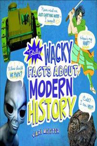 Totally Wacky Facts About Modern History