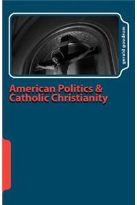 American Politics and Catholic Christianity