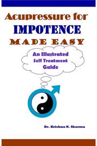 Acupressure for Impotence Made Easy: An Illustrated Self Treatment Guide