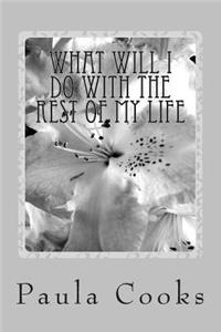 What Will I Do With The Rest Of My Life
