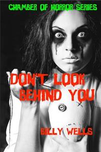 Don't Look Behind You: A Collection of Horror: A Collection of Horror