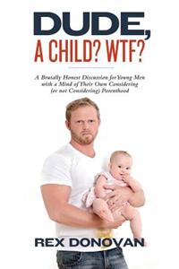 Dude, A Child? WTF?