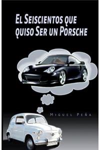 El Seiscientos Que Quiso Ser Un Porsche